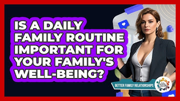 Is A Daily Family Routine Important For Your Family