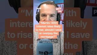 “Martin: With interest rates likely to rise, should I save or overpay the mortgage?”