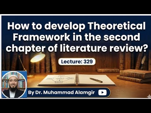 How to develop a Theoretical Framework in the second chapter of ...