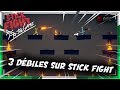 3 dbiles sur stickfight