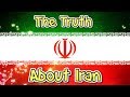 The Truth about Iran!