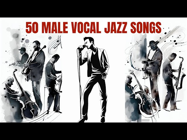 50 Great Male Vocal Jazz Songs [Smooth Jazz, Cozy Jazz] class=