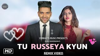 Tu Russeya Kyun : Guru Randhawa (Remix Video) | Ft.Dj Bks | New Punjabi Songs | VENKAT'S MUSIC 2019