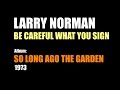 Larry Norman - Be Careful What You Sign - [Lyrics]