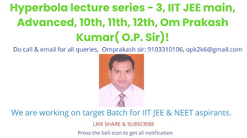 Hyperbola lecture series - 3, IIT JEE main, Advanced, 10th, 11th, 12th, Om Prakash Kumar( O.P. Sir)!