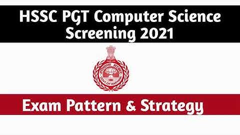 HSSC PGT COMPUTER SCIENCE SCREENING 2021 EXAM PATTERN & STRATEGY | DSSSB TGT-PGT COMPUTER SCIENCE