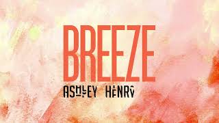 Miniatura de vídeo de "Ashley Henry  |  Breeze  (Official Audio)"