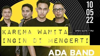 ADA Band - Karena Wanita Ingin Di Mengerti ( Live at Holywings Ground Jakarta)