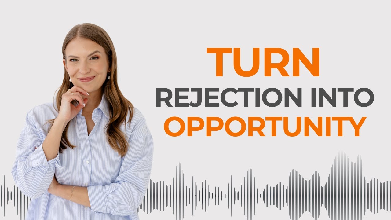 Turn rejection into opportunity