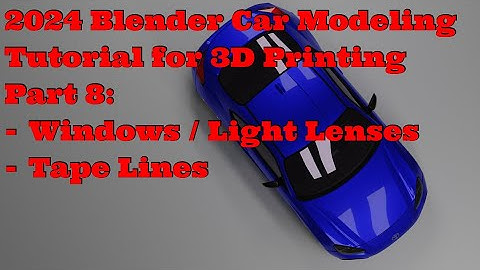 Part 8 | Blender Car Modeling Tutorial for 3D Printing 2024
