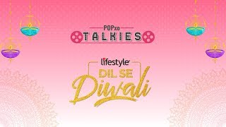 POPxo Talkies: Dil Se Diwali - POPxo