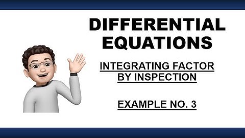 DIFFERENTIAL EQUATION | INTEGRATING FACTOR BY INSPECTION - EXAMPLE NO  3
