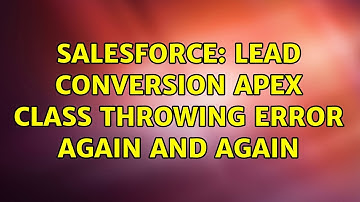 Salesforce: Lead Conversion apex class throwing error again and again