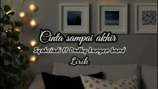 Cinta Sampai Akhir_Syahriadi ft Dodhy kangen band