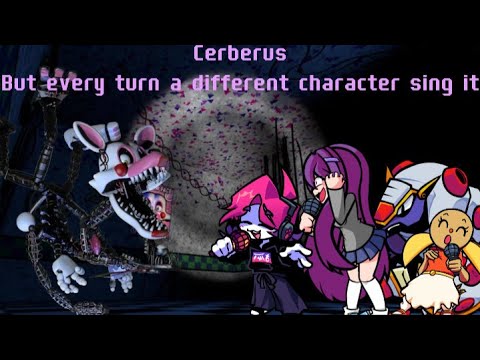 Cerberus, But every turn a different character sing it!