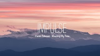 Jamie Johnson - Wasting My Time