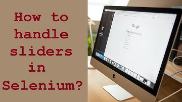 Selenium Tutorial #7 - How to handle sliders using Selenium ?