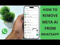 How to Remove Meta AI On Whatsapp