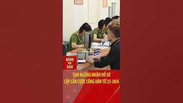 Tạm ngừng nhận hồ sơ cấp căn cước công dân từ 25-30/6 #shorts