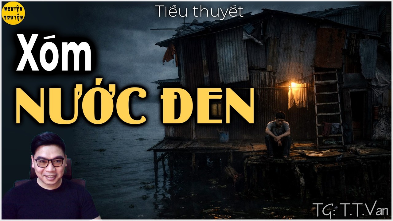 Full Truyện XÓM NƯỚC ĐEN | Tiểu thuyết tâm lý xã hội rất hay | MC ĐÌNH DUY diễn đọc