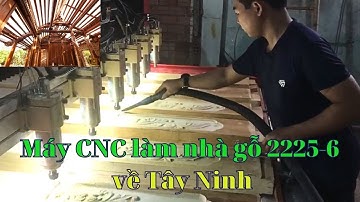 Bàn giao cấu hình máy CNC 2225-6 làm nhà gỗ về Tây Ninh