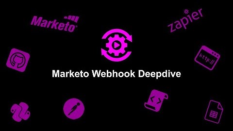 Marketo Webhook Deepdive