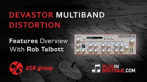 Devastor Multiband Distortion Plugin - Features Overview With Rob Talbott