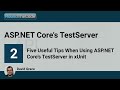 Five Useful Tips When Using ASP.NET Core's TestServer in xUnit: TestServer - Part 2