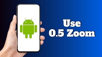 How to Use 0.5 Zoom on Android