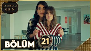 İstanbullu Gelin 21. Bölüm Full HD