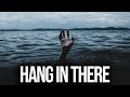 We Are All In This Together (HANG IN THERE) Motivational Video