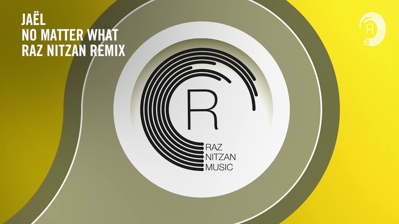 Jaël - No Matter What (Raz Nitzan Remix) Extended