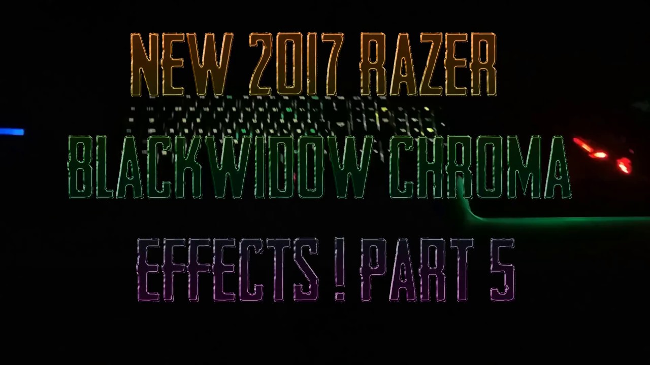 NEW 2018 / RAZER BLACKWIDOW CHROMA EFFECTS /wDownload #5 - YouTube
