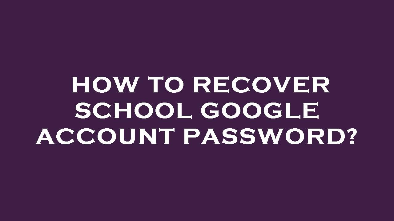 How to recover school google account password? - YouTube