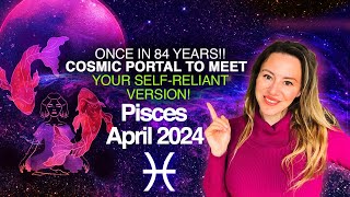 PISCES April 2024. Once in 84 Years Cosmic Event Can Help You Become a SELF-MADE Person! by Lada Duncheva 49,189 views 1 month ago 27 minutes