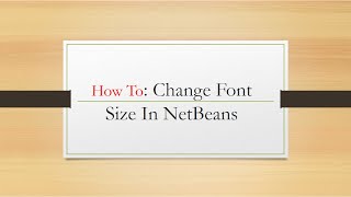 Netbeans || How To || Change Font Size In Editor In Netbeans IDM