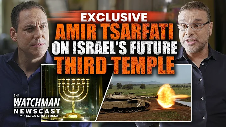 EXCLUSIVE: Amir Tsarfati on Israel’s Future Third Temple & The Antichrist | Watchman Newscast