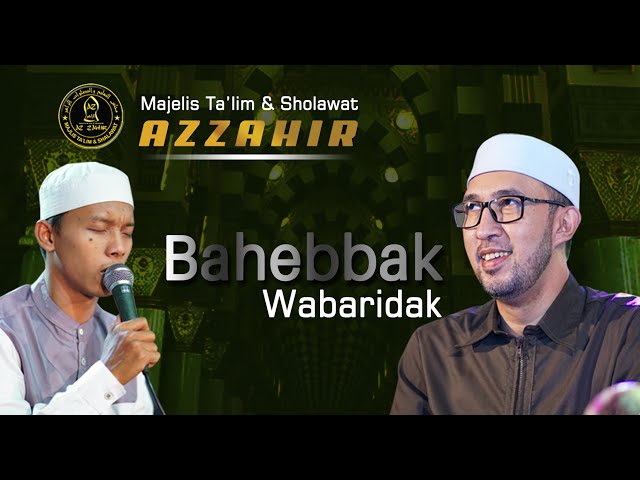 Bahebbak Wabaridak - Azzahir 2022 - Habib Ali Zainal Abidin Assegaf class=