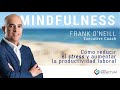 Taller: Mindfulness | Frank O&#39;Neill | Executive Coach - Global Impactum (completo)