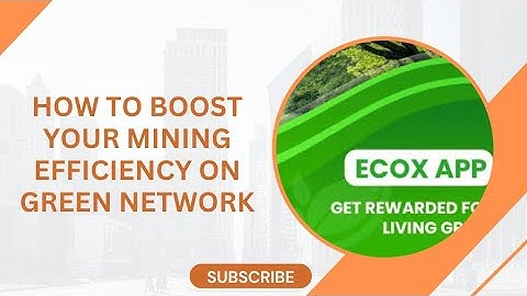HOW TO BOOST YOUR MINING EFFICIENCY ON GREEN NETWORK