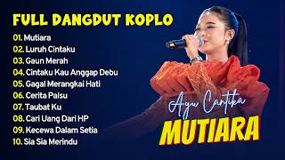 Download lagu Ayu Cantika - MUTIARA - LURUH CINTAKU - GAUN MERAH || FULL DANGDUT KOPLO 2026