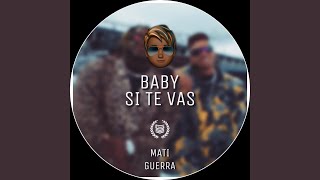 Baby Si Te Vas - Mati Guerra