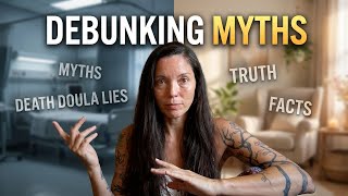 DEBUNKING Death Doula Myths You Thought Were True?
