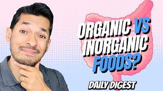 Does Organic vs Inorganic Foods Make Difference?