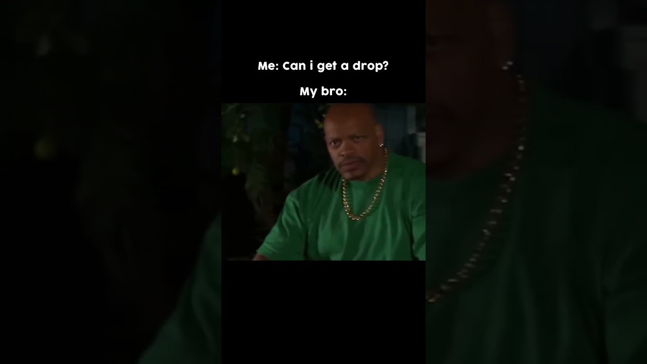 I just asked for a drop, shees