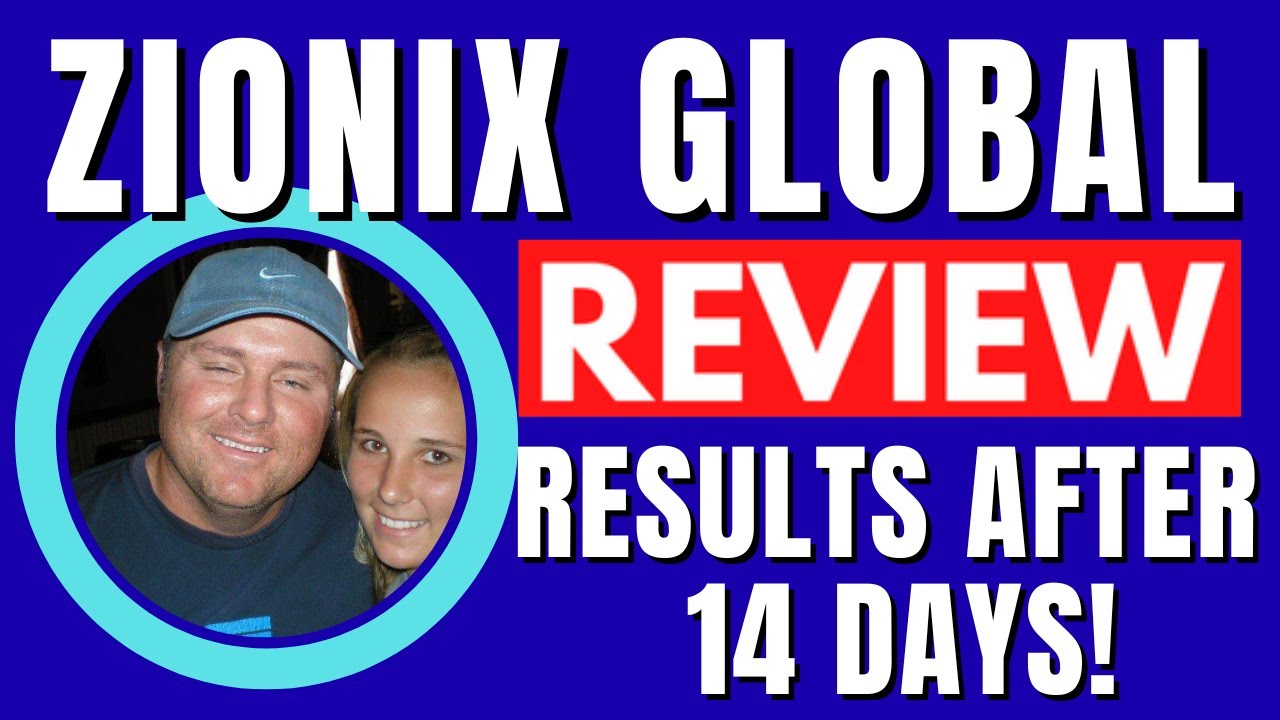 ZIONIX GLOBAL REVIEW | RESULTS AFTER 14 DAYS