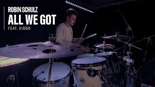 All We Got - Robin Schulz ft. KIDDO | Drum Cover