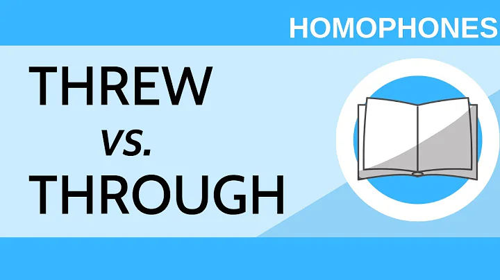 Threw vs. Through - Homophones