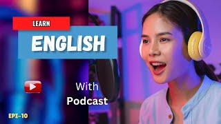 Learn English With Podcast Conversation Episode 10 | English Podcast For Beginners #englishpodcast