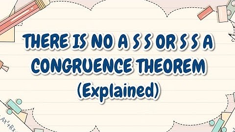 THERE IS NO ASS OR SSA CONGRUENCE THEOREM (Explained)